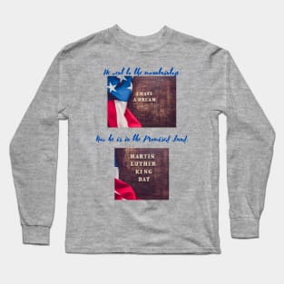 Celebrate Dr. Martin Luther King Day! Long Sleeve T-Shirt